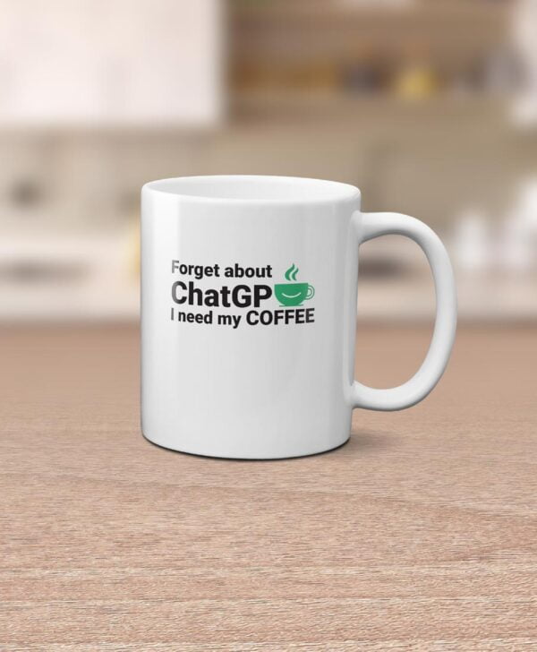 Forget about ChatGPTea I need my Coffee Mug