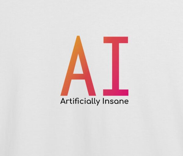 AI: Artificially Insane white t-shirt